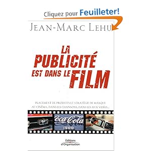 La publicité est dans le film : Placement de produits et stratégie de marque au cinéma, dans les chansons, dans les jeux vidéo