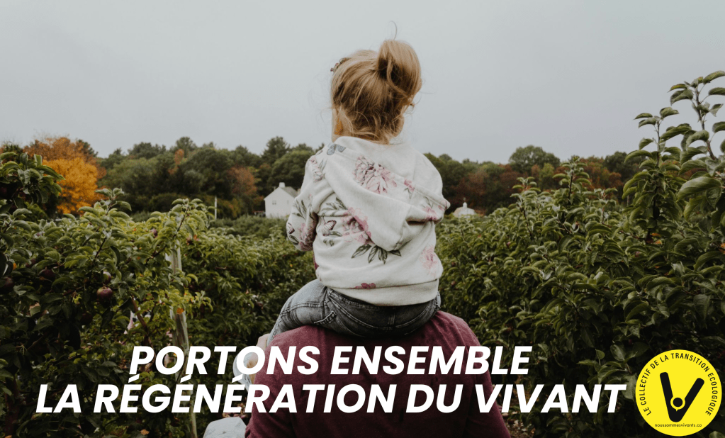 FORMONS NOUS POUR PORTER LA RÉGÉNÉRATION DU VIVANT&nbsp;ENSEMBLE