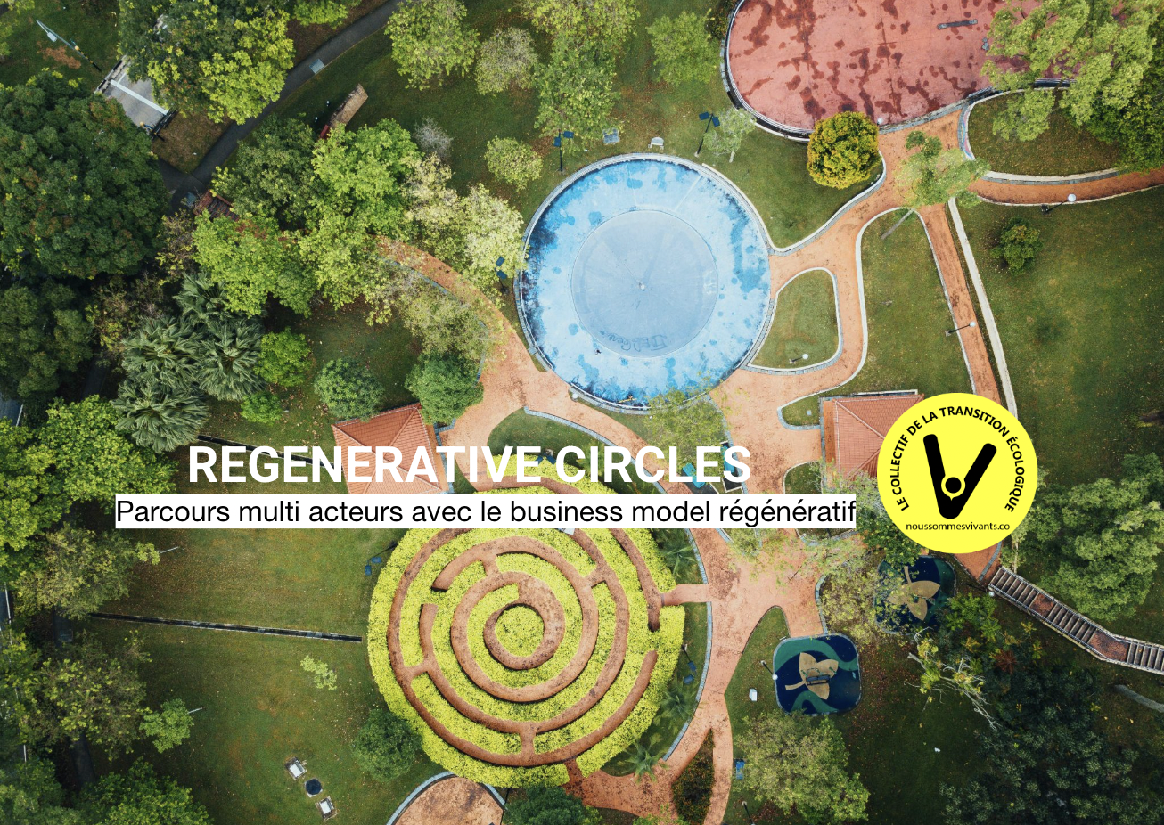 REGENERATIVE CIRCLES : des parcours multi acteurs en 5 journées avec le business model régénératif